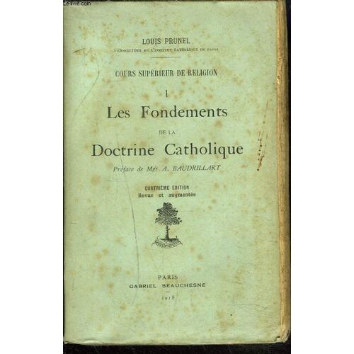 Cours Superieur De Religion. Tome I. Les Fondements De La Doctrine Catholique.