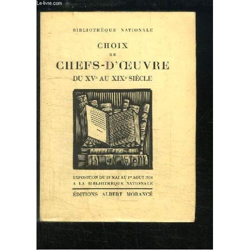 Choix De Chefs-D'oeuvre Du Xve Au Xixe Siècle. Exposition Du 19 Mai Au 1er Août 1924