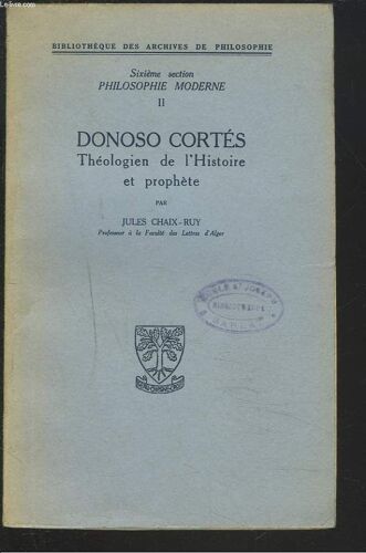 Donoso Cortes. Theologien De L'histoire Et Prophete.