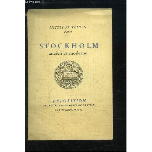 Stockholm, Ancien Et Moderne. Catalogue De L'exposition