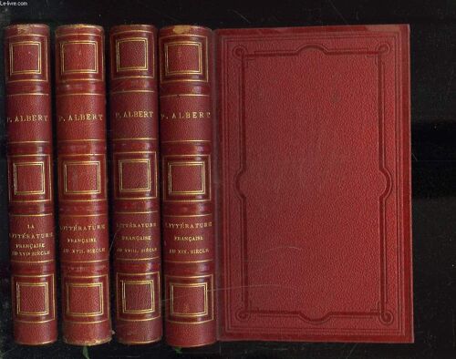La Litterature Francaise : 4 Volumes.  I: Des Origines A La Fin Du Xvie Siecle. Ii: Au Dix-Septieme Siecle. Iii: Au Xviiie Siecle. Iv: Au Xix Siecle, Les Origines Du Romantisme.