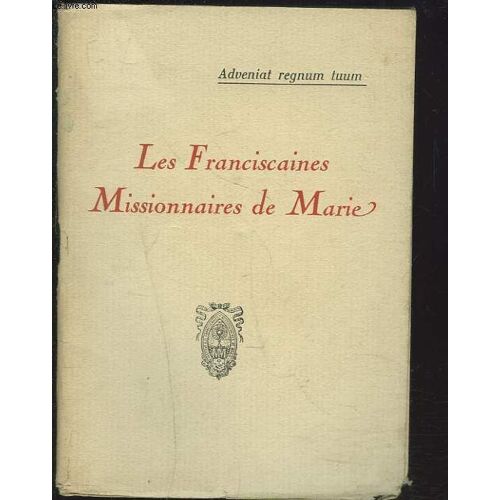 Les Franciscaines Missionnaires De Marie. Adveniat Regnum Tuum.
