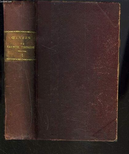 Vie De Sainte Therese Ecrite Par Elle-Meme, Traduite Sur Le Manuscrit Original Par Le P. Marcel Bouix. Tome Premier.