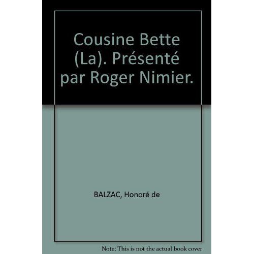 Cousine Bette (La). Présenté Par Roger Nimier.