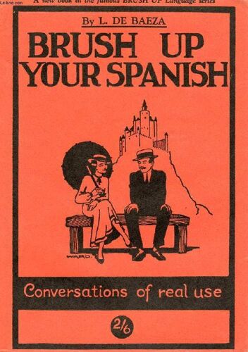 Brush Up Your Spanish, Conversations Of Real Use (Refresque Usted Su Español)