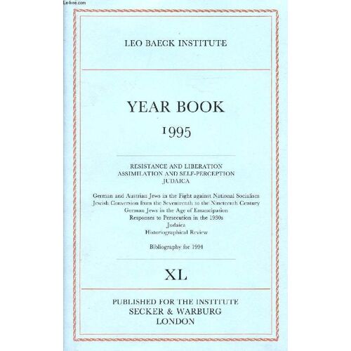 Leo Baeck Institute, Year Book Xl, 1995 (Contents: Resistance And Liberation Assimilation And Self-Perception Judaica. German And Austrian Jews In The Fight Against National Socialism Jewish ...