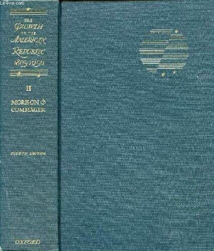 The Growth Of The American Republic, Vol. Ii