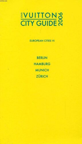 Louis Vuitton City Guide 2006, European Cities Vi, Berlin, Hamburg, Munich, Zürich