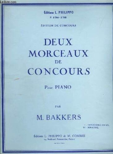Deux Morceaux De Concours - Pour Piano - Concertino En Sol + Sonatine.