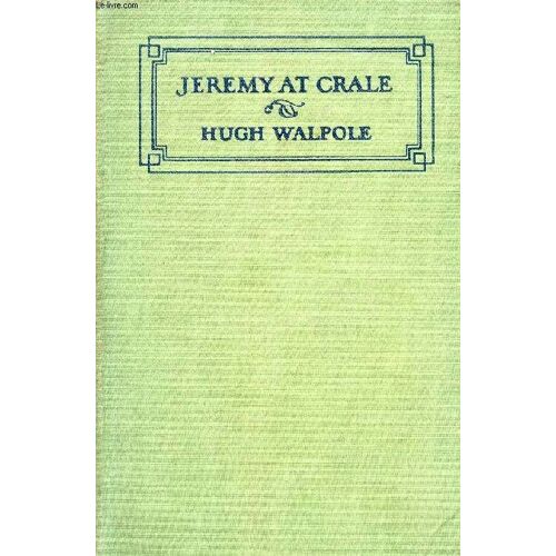 Jeremy At Crale, His Friends, His Ambitions, And His One Great Enemy