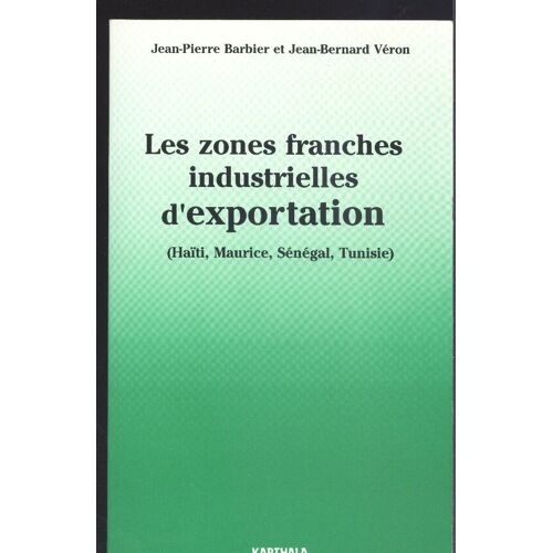 Les Zones Franches Industrielles D'exportation - Haïti, Maurice, Sénégal, Tunisie