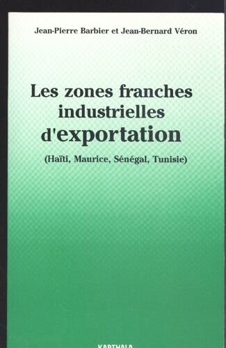Les Zones Franches Industrielles D'exportation - Haïti, Maurice, Sénégal, Tunisie