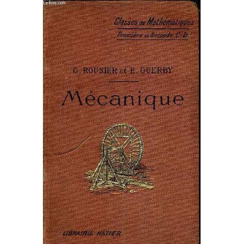 Cours De Mecanique A L'usage Des Eleves De La Classe De Mathematiques Et Des Eleves De Premiere Et Seconde Cd.