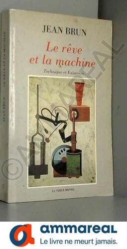 Le Rêve Et La Machine: Technique Et Existence