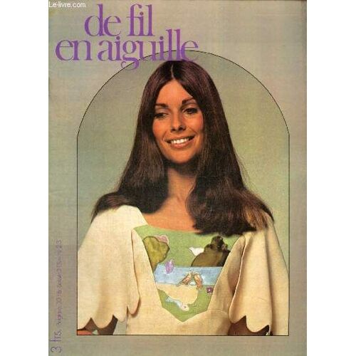 De Fil En Aiguille, N°23 : Une Robe Appliquée Un Peu Folle / Tricot : Les Textures Tissage / Habillez Bébé De Smocks / L Art De Broder Les Tricots / Le Zodiaque : De La Balance Aux Poissons / Des(...)