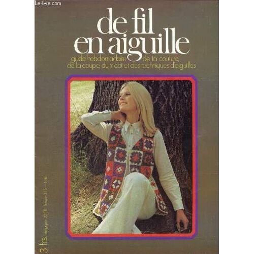 De Fil En Aiguille, N°6 : Fleurs Au Crochet / Fermeture Invisible Et Montage Double / L Abc Du Tapis / L Abc Du Macramé / Commencez Par Des Galons / Volants Et Fronces / Comment Enlever Les Tâches(...)