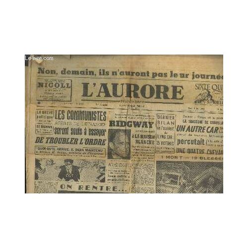 L Aurore 11e Année N°2402 Mardi 3 Juin 1952. Sommaire : Les Communistes Agents De L Étranger Seront Seuls À Essayer De Troubler L Ordre - Ridgway Serait Convoqué À La Maison Blanche - Dernier Bilan De(...)