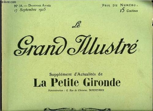 Le Grand Illustré N° 38 - Aux Grandes Manoeuvres De L Est, Le Déjeuner Du Général Dessirier, Un Souverain Dont La Physionomie Est Peu Connue : Le Sultan Du Maroc, Les Grandes Manoeuvres En 1905, Une(...)