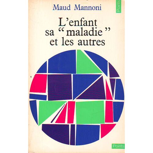 L'enfant, Sa Maladie Et Les Autres : Le Symptôme Et La Parole