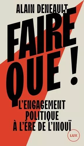 Faire Que ! - L'engagement Politique À L'ère De L'inouï
