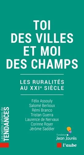 Toi Des Villes Et Moi Des Champs - Les Ruralités Au Xxie Siècle