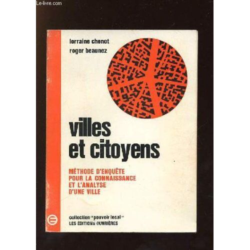 Villes Et Citoyens. Methode D Enquete Pour La Connaissance Et L Analyse D Une Ville.