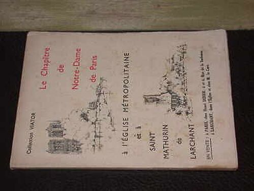 Le Chapitre De Notre-Dame De Paris À L'église Métropolitaine Et À Saint-Mathurin De Larchant : . Texte Et Dessins De C. Oliver Edwards