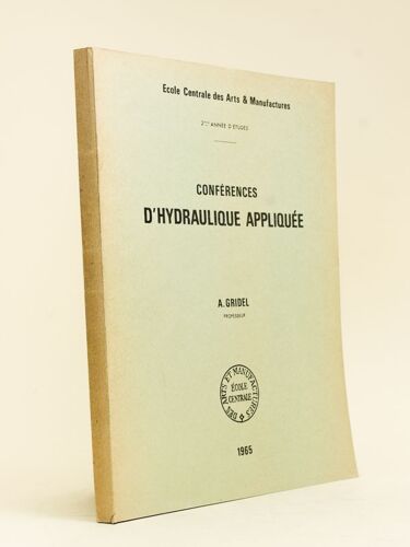 Conférences D'hydraulique Appliquée. Ecole Centrale Des Arts & Manufactures, 2e Année