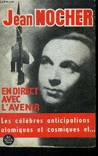 En Direct Avec L'avenir Les Célèbres Anticipations Atomiques Et Cosmiques Envoi De L'auteur