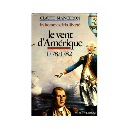 Le Vent D'amérique 1778-1782 Les Hommes De La Liberté T2 / Manceron, C / Réf575