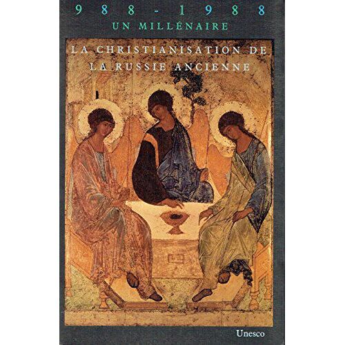 La Christianisation De La Russie Ancienne - 988-1988, Un Millénaire, - Colloque De Paris, 28-30 Juin 1988