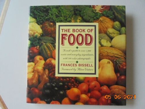 The Book Of Food : A Cook's Guide To Over 1,000 Exotic And Everyday Ingredients