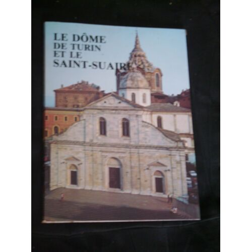 Le Dome De Turin Et Le Saint-Suaire Avec Préface De L'archeveque A. Cardinal Ballestrero