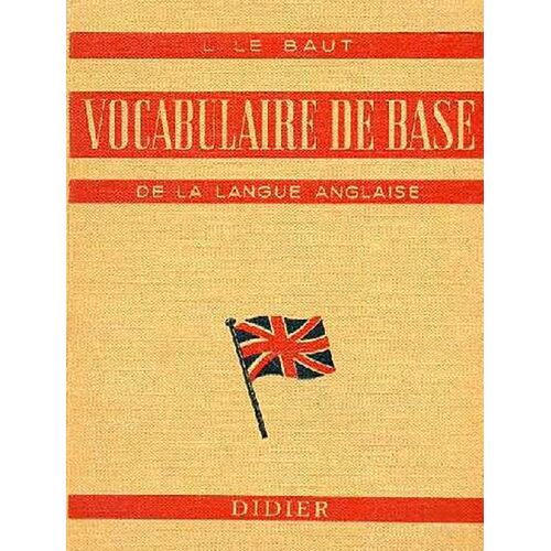 Vocabulaire De Base De La Langue Anglaise, Enseignement Classique, Moderne Et Technique, De La 4e A La 1re