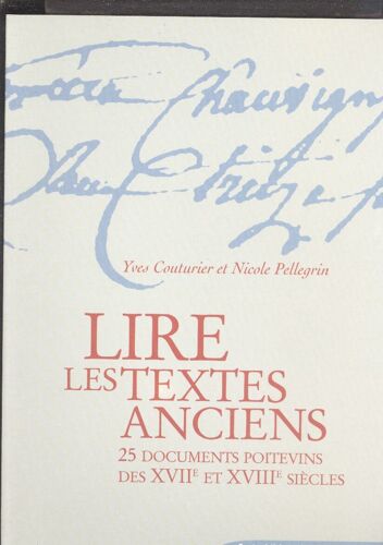 Lire Les Textes Anciens : 25 Documents Poitevins Des Xviie Et Xviiie Siècles