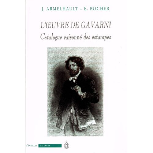 L'Uvre De Gavarni. Lithographies Originales Et Essais D'eau-Forte Et De Procédés Nouveaux. Catalogue Raisonné Des Estampes.