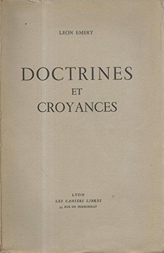 Léon Émery. Doctrines Et Croyances