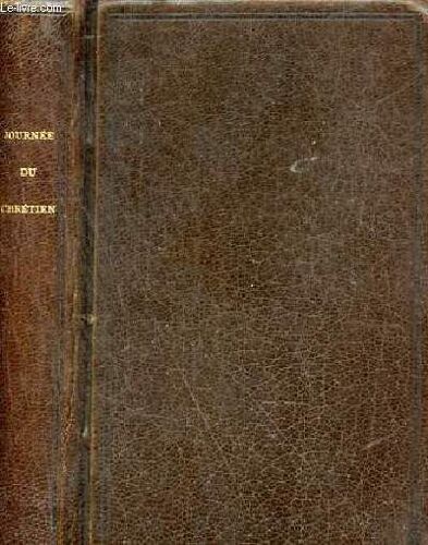 La Journée Du Chrétien Sanctifiée Par La Prière Et La Méditation (Suivant Le Rit Romain) - N°123.