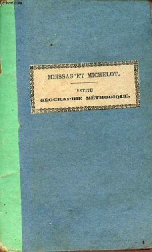 Petite Géographie Méthodique Destinée Aux Enfants Du Premier Age Et Aux Écoles Élémentaires - 53e Édition.
