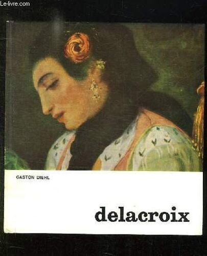 Gaston Diehl. Delacroix