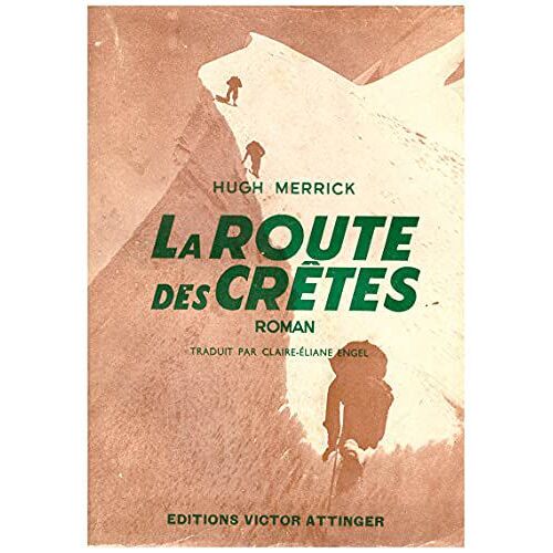 Hugh Merrick. La Route Des Crêtes : Roman Traduit De L'anglais Par Claire-Eliane Engel