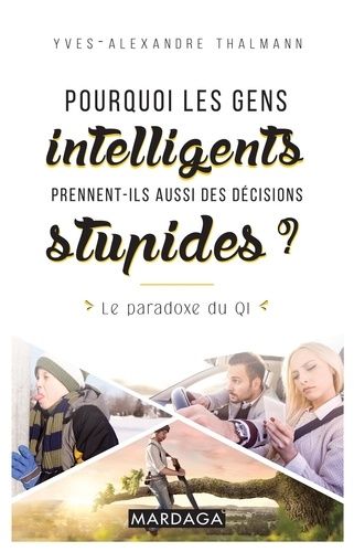 Pourquoi Les Gens Intelligents Prennent Aussi Des Decisions Stupides ? - Le Paradoxe Du Qi