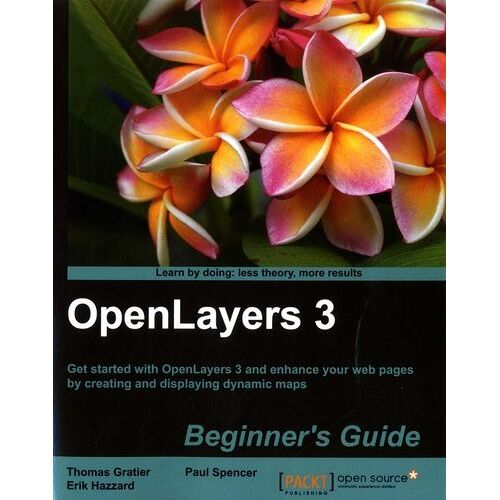 Openlayers 3 Beginner's Guide - Get Started With Openlayers 3 And Enhance Your Web Pages By Creating And Displaying Dynamic Maps