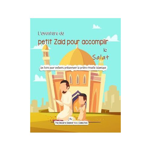 L'aventure Du Petit Zaid Pour Accomplir La Salat