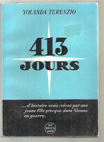 413 Jours... D'histoire Vraie, Vécus Par Une Jeune Fille Grecque Dans Vienne En Guerre