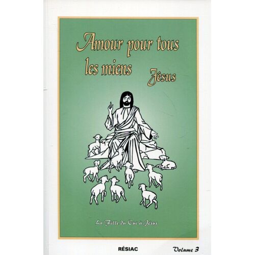 Amour Pour Tous Les Miens Jésus Volume 3