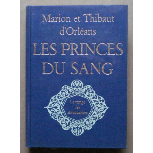 Les Princes Du Sang  :  Le Temps Des Aventuriers