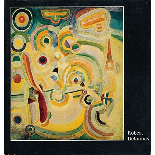 Robert Delaunay. Orangerie Des Tuileries, 25 Mai - 30 Août 1976