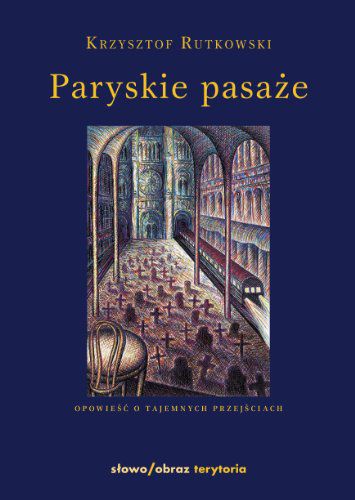 Paryskie Pasaze Opowiesc O Tajemnych Przejsciach