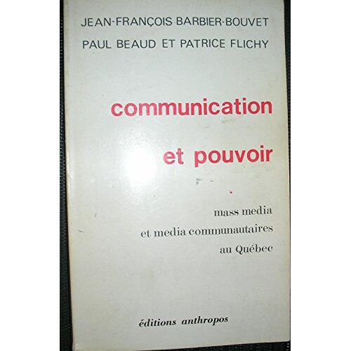 Communication Et Pouvoir - Mass Media Et Media Communautaires Au Québec